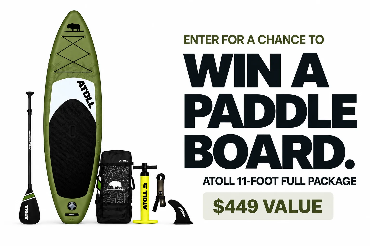 Giveaway artwork: enter for a chance to win a paddle board. Army Green Atoll 11-foot full package with paddle, travel backpack, pump, leash and fin, $449 value.